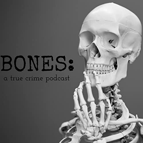 『Bones: A True Crime Podcast』のカバーアート