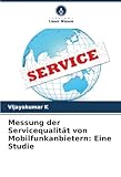 Messung der Servicequalität von Mobilfunkanbietern: Eine Studie