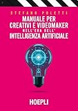 Manuale per creativi e videomaker nell'era dell'Intelligenza artificiale