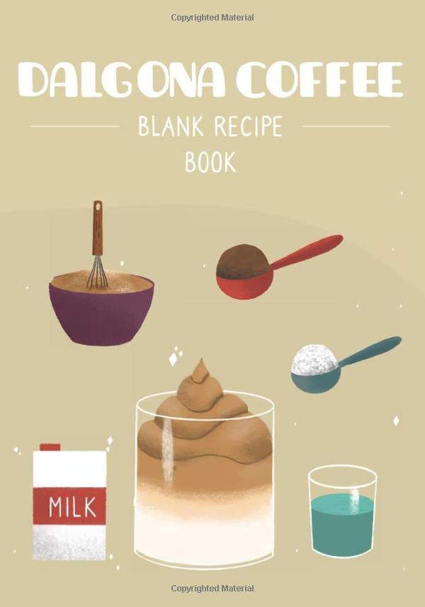 Dalgona coffee | Blank recipe book: recipe books to write in with your favorite creations of creamy coffee with instant coffee