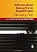 Information Security in Healthcare: Managing Risk (HIMSS Book Series)