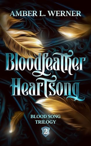 Bloodfeather Heartsong: Blood Song Trilogy 2