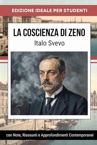 Studiare Zeno: La Coscienza di Zeno con Analisi, Riassunti e Illustrazioni d’autore - Una Guida Completa alla Lettura e Comprensione del Capolavoro di Italo Svevo
