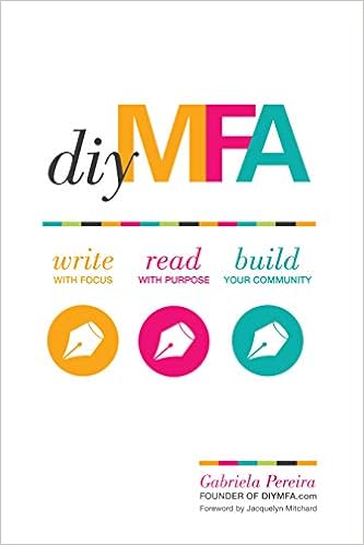 DIY MFA: Write with Focus, Read with Purpose, Build Your Community book cover