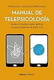 Manual de telepsicología: Nuevos medios para aplicar la psicología en el siglo XXI (El libro universitario - Manuales) (Spanish Edition)