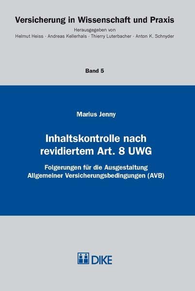 Inhaltskontrolle nach revidiertem Art. 8 UWG: Folgerungen für die Ausgestaltung Allgemeiner Versicherungsbedingungen (AVB) (Versicherung in Wissenschaft und Praxis)