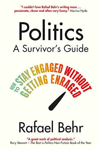 Politics: A Survivor’s Guide: How to Stay Engaged Without Getting Enraged