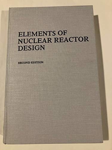 Elements of Nuclear Reactor Design 0898745187 Book Cover