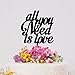 All You Need Is Love Cake Toppers Bride Gift Wedding Cake Decorations Supplies Mr And Mrs Wedding Cake Topper Engagement Married Cake Toppers Funny Wedding Topper Acrylic Black