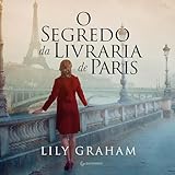 O segredo da livraria de Paris - Lily Graham Sylvia Salustti Verlag: Gutenberg Editora 