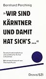 ... Wir sind Kärntner und damit hat sich's...: Deutschnationalismus und politische Kultur in Kärnten (Disertacije in razprave /Dissertationen und Abhandlungen)