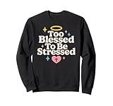 Christian Faith Quote Too Blessed To Be Stressed