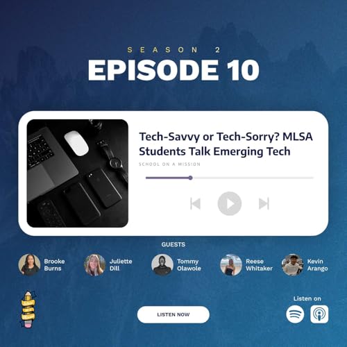 『S2: E10 - Tech-Savvy or Tech-Sorry? MLSA Students Weigh in on the Impacts of Emerging Tech』のカバーアート