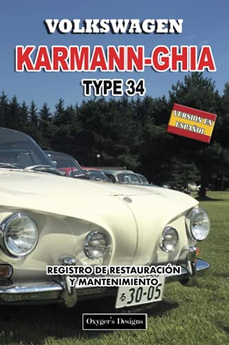 VOLKSWAGEN KARMANN-GHIA TYPE 34: REGISTRO DE RESTAURACIÓN Y MANTENIMIENTO (Ediciones en español) ( VOLKSWAGEN KARMANN-GHIA TYPE 34: REGISTRO DE RESTAURACIÓN Y MANTENIMIENTO (Ediciones en español) (