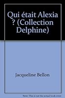 Qui était Alexia ? (Collection Delphine) 2707434000 Book Cover