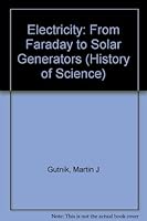 Electricity: From Faraday to Solar Generators (History of Science) 053110222X Book Cover