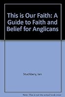 This Is Our Faith: A Guide to Faith and Belief for Anglicans 0921846215 Book Cover