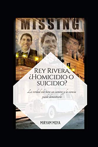 REY RIVERA, ¿HOMICIDIO O SUICIDIO?: La verdad solo tiene un camino y la ciencia puede demostrarlo