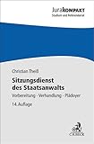 Sitzungsdienst des Staatsanwalts: Vorbereitung, Verhandlung, Plädoyer (Jura kompakt)