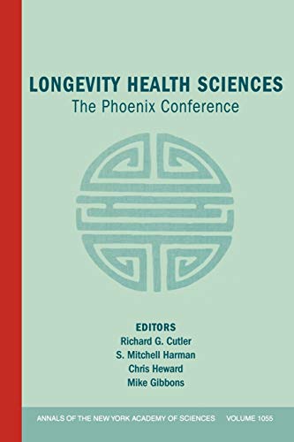 Longevity Health Sciences: The Phoenix Conference, Volume 1055 (Annals of the New York Academy of Sciences)