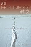Why Holiness Matters: We've Lost our Way--But We Can Find it Again