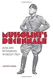 Mussolini's Decennale: Aura and Mythmaking in Fascist Italy (Toronto Italian Studies) (English and Italian Edition)