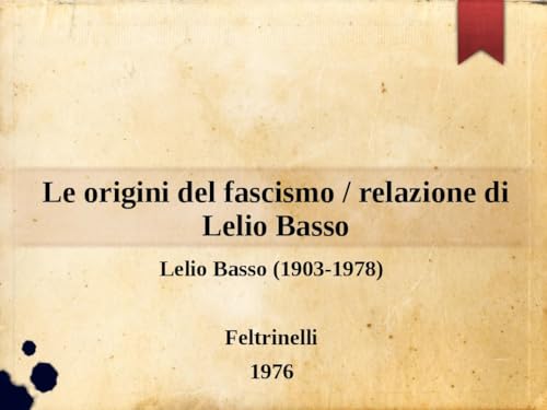 Le origini del fascismo / relazione di Lelio Basso
