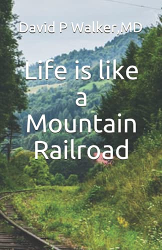 Life is like a Mountain Railroad