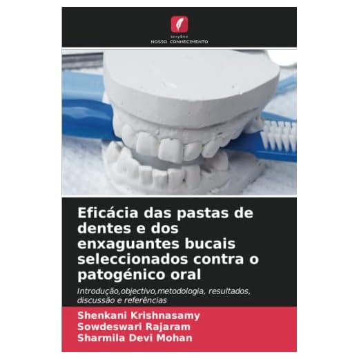 Eficácia das pastas de dentes e dos enxaguantes bucais seleccionados contra o patogénico oral: Introdução,objectivo,metodologia, resultados, discussão e referências
