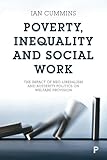 Poverty, Inequality and Social Work: The Impact of Neo-Liberalism and Austerity Politics on Welfare Provision