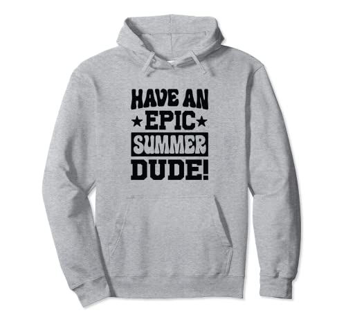 Have An Epic Summer, Dude! - Funny Graduation - Surf Sudadera con Capucha
