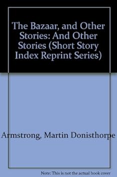 Hardcover The Bazaar, and Other Stories (Short Story Index Reprint Series) Book