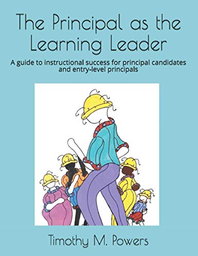 The Principal as the Learning Leader: A guide to instructional success for principal candidates and entry-level principals