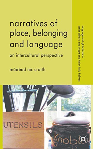 Narratives of Place, Belonging and Language: An Intercultural Perspective (Language and Globalization)