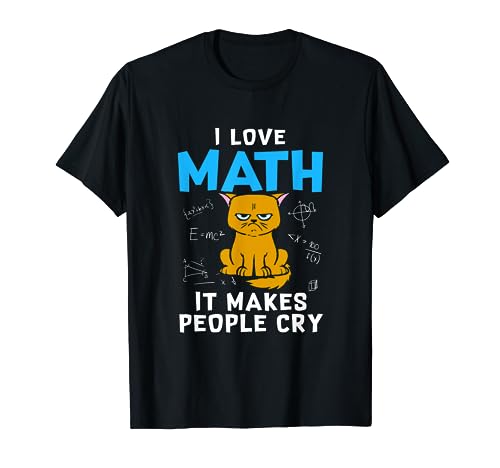 I Love Math It Makes People Cry Funny Math Cat Maglietta