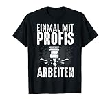 Einmal Mit Profis Arbeiten Fräser Bohrmaschine Zerspaner T-Shirt