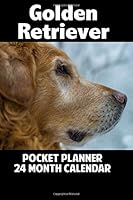 Golden Retriever Pocket Planner 24-month Calendar: Two-Year Notebook, Daily & Weekly Agenda 1726230430 Book Cover