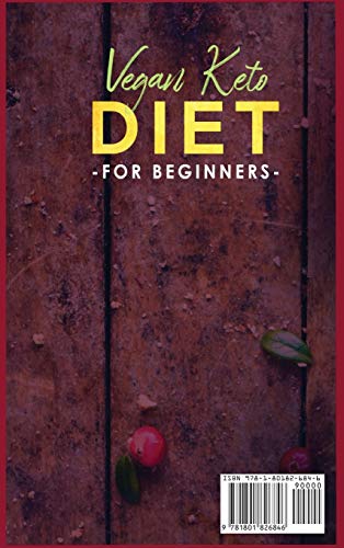 Vegan Keto Diet For Beginners: The Perfect Beginners Guide with a Vegan Keto Cookbook. Ideal For Peo