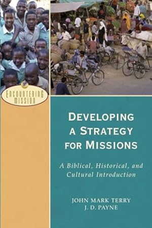 Developing a Strategy for Missions: A Biblical, Historical, and Cultural Introduction (Encountering Mission)