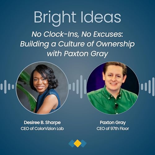 Episode 12: No Clock-Ins, No Excuses: Building a Culture of Ownership with Paxton Gray