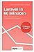 Produktbild Laravel in 60 Minuten: Eine Einfuhrung in das moderne PHP-Framework: Eine Einführung in das moderne PHP-Framework