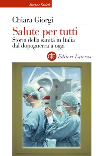 Salute per tutti. Storia della sanità in Italia dal dopoguerra a ogg