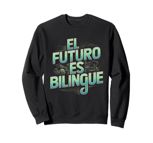 El Futuro Es Bilingüe Divertido Educación Bilingüe Español Sudadera