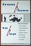  From Blues to Bop: A Collection of Jazz Fiction: An Anthology of Jazz Fiction