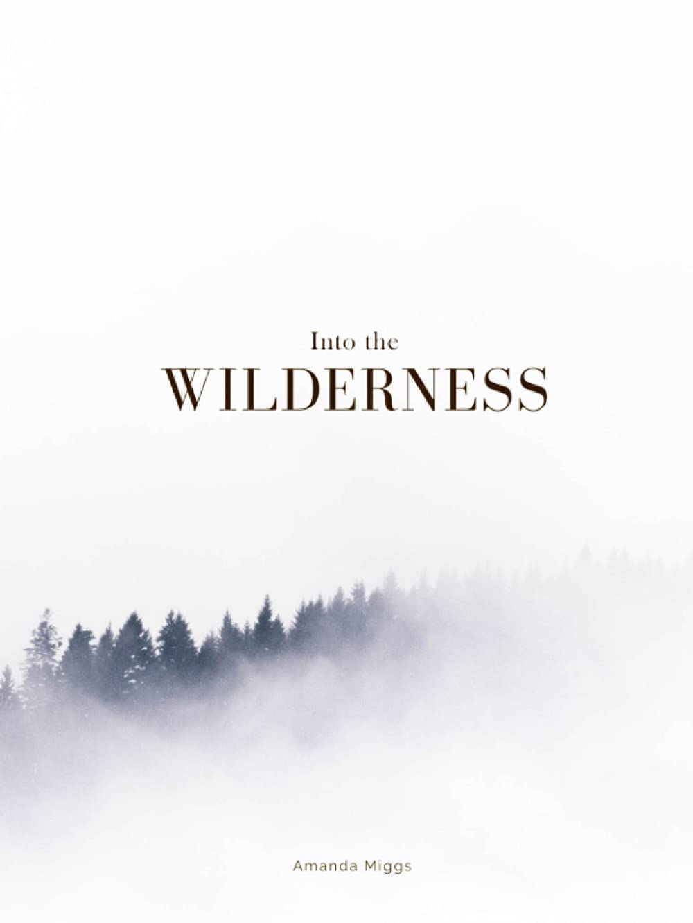 Into The Wilderness: Forest Coffee Table Book (White): Large 8.25x11 Inches, Cocktail Table Book Decor Colorful, 76 Pages in High Vibrant Color Photography with Interesting Nature Survival Hacks