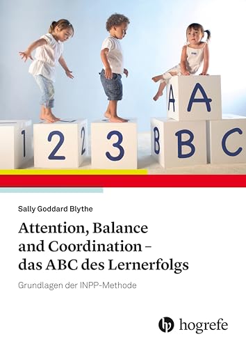 Attention, Balance and Coordination - das ABC des Lernerfolgs: Grundlagen der INPP-Methode