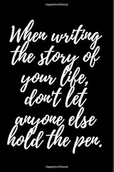 When writing the story of your life, don't let anyone else hold the pen.: Inspirational Quote Cover Journal, Diary for Men & Women to write in, 6x9/100 Pages/Journal Paper, Motivational Gift Idea