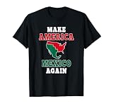 Make America Mexico Again T-Shirt