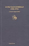 Luigi Salvatorelli (1886-1974). Storico, giornalista, testimone