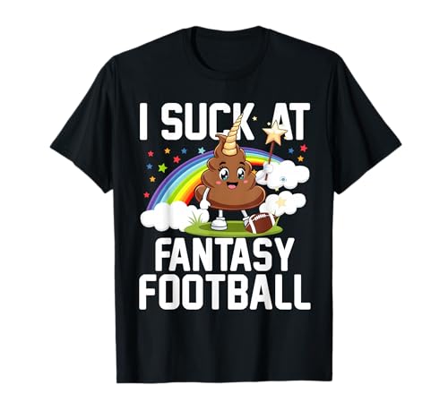 I Suck at Fantasy Football Last Place Fantasy Football Loser T-Shirt